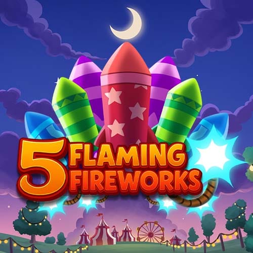 5 Flaming Fireworks in New Games